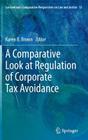 A Comparative Look at Regulation of Corporate Tax Avoidance (Ius Gentium: Comparative Perspectives on Law and Justice #12) By Karen B. Brown (Editor) Cover Image