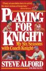 Playing for Knight: My Six Seaons with Coach Knight By Steve Alford Cover Image