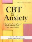 CBT for Anxiety: A Step-By-Step Training Manual for the Treatment of Fear, Panic, Worry and Ocd Cover Image