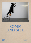 Come and See: Von Kelterborn Collection By Peter Friese (Text by (Art/Photo Books)), Barbara London (Text by (Art/Photo Books)), Ludwig Seyfarth (Text by (Art/Photo Books)) Cover Image