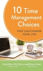 10 Time Management Choices That Can Change Your Life By Sandra Felton (Preface by), Sandra Felton, Marsha Sims Cover Image
