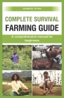 complete survival farming guide: A comprehensive manual for beginners Cover Image