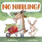 No Nibbling! By Beth Ferry, A. N. Kang (Illustrator) Cover Image