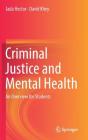 Criminal Justice and Mental Health: An Overview for Students By Jada Hector, David Khey Cover Image