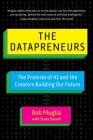 The Datapreneurs: The Promise of AI and the Creators Building Our Future By Bob Muglia, Steve Hamm Cover Image