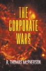 The Corporate Wars By R. Thomas McPherson Cover Image