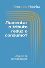 Aumentar o tributo reduz o consumo?: Análise de (in)viabilidade Cover Image
