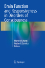 Brain Function and Responsiveness in Disorders of Consciousness By Martin M. Monti (Editor), Walter G. Sannita (Editor) Cover Image