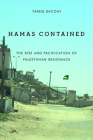 Hamas Contained: The Rise and Pacification of Palestinian Resistance (Stanford Studies in Middle Eastern and Islamic Societies and) By Tareq Baconi Cover Image