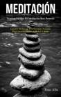 Meditación: Técnicas rápidas de meditación para personas (Guía de meditación para personas ocupadas para curar depresión, ansiedad By Iwan Alba Cover Image
