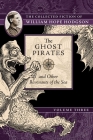 The Ghost Pirates and Other Revenants of the Sea: The Collected Fiction of William Hope Hodgson, Volume 3 By William Hope Hodgson Cover Image