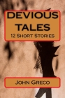 Devious Tales: 12 Short Stories By John Greco Cover Image