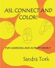 ASL Connect and Color By Sandra Tork Cover Image