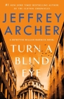 Turn a Blind Eye: A Detective William Warwick Novel (William Warwick Novels #3) By Jeffrey Archer Cover Image