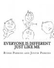 Everyone Is Different Just Like Me By Justin Perkins, Justin Perkins (Illustrator), Hayden Ryder Perkins (Illustrator) Cover Image