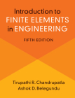 Introduction to Finite Elements in Engineering By Tirupathi Chandrupatla, Ashok Belegundu Cover Image