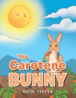 The Carotene Bunny By Mark Tepper Cover Image