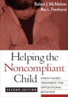 Helping the Noncompliant Child, Second Edition: Family-Based Treatment for Oppositional Behavior Cover Image
