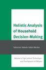 Holistic Analysis of Household Decision-Making: Adoption of Agricultural Technologies and Development in Ethiopia By Yohannes Kebede Gebre-Mariam Cover Image