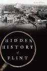 Hidden History of Flint By Gary Flinn Cover Image