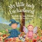My little body enchantment By Tara Russell, Moran Reudor (Illustrator) Cover Image