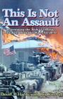 This is Not an Assault: Penetrating the Web of Official Lies Regarding the Waco Incident By David T. Hardy, Rex Kimball (With) Cover Image