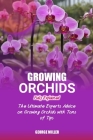 Growing Orchids Fully Explained: The Ultimate Experts Advice On Growing Orchids With Tons Of Tips Cover Image