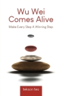 Wu Wei Comes Alive: Make Every Step A Winning Step (Edition 2) By Tekson Teo Cover Image