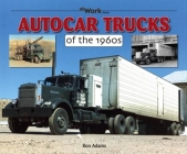 Autocar Trucks of the 1960s at Work By Ron Adams Cover Image