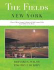 The Fields of New York: A Tour of Minor League, College and Little League Fields from Buffalo to the Bronx By Bernard G. Walsh, Timothy P. Murphy Cover Image