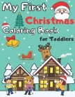 My First Christmas Coloring Book for Toddlers: Fun and Easy Designs Colouring Book for Christmas for 1-3 Years Cute Pages Old Kids Featuring Santa Cla By Golden Shapes Cover Image