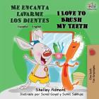 Me encanta lavarme los dientes I Love to Brush My Teeth: Spanish English Bilingual Book (Spanish English Bilingual Collection) Cover Image