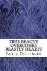 True Beauty Overcomes Beastly Hearts Cover Image