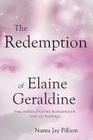 The Redemption of Elaine Geraldine: True Stories of Karma, Reincarnation, and Life Readings By Numa Jay Pillion Cover Image