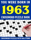 Crossword Puzzle Book: You Were Born In 1963: Crossword Puzzle Book for Adults With Solutions Cover Image