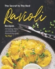 The Secret to The Best Ravioli Recipes: Amazing New and Refined Ravioli Recipes By Ivy Hope Cover Image