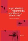 Improvisation Hypermedia and the Arts Since 1945 By Roger Dean, Hazel Smith Cover Image