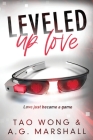 Leveled Up Love: A Gamelit Romantic Comedy By Tao Wong, A. G. Marshall Cover Image