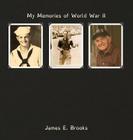 My Memories of World War II: James E. Brooks Cover Image