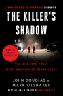 The Killer's Shadow: The FBI's Hunt for a White Supremacist Serial Killer (Cases of the FBI's Original Mindhunter #1) Cover Image