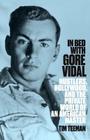 In Bed with Gore Vidal By Tim Teeman Cover Image