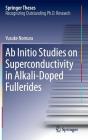 AB Initio Studies on Superconductivity in Alkali-Doped Fullerides (Springer Theses) Cover Image