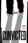 Convicted: The First Time Sent Him to Prison. the Second Time Set Him Free By Melanie Scherencel Bockmann Cover Image