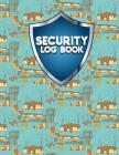 Security Log Book: Security Incident Log Book, Security Log Book Format, Security Log In, Security Login Cover Image