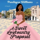 A Sweet Lowcountry Proposal By Preslaysa Williams, Carmen Jewel Jones (Read by) Cover Image