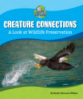 Creature Connections: A Look at Wildlife Preservation By Heather Dilorenzo Williams Cover Image
