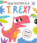 How Toothy is a T. rex? (Slide and Seek - Multi-Stage Pull Tab Books) By Sarah Wade (Illustrator), Lisa Regan Cover Image