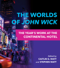 The Worlds of John Wick: The Year's Work at the Continental Hotel (Year's Work: Studies in Fan Culture and Cultural Theory) Cover Image