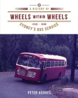 Wheels within Wheels: A history of Sydney's bus service 1930-1990 By Peter Hughes Cover Image