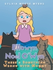 Ellowyn Noel O'Wyn: There's Something Wrong with Mommy By Sylvia Moore Myers Cover Image